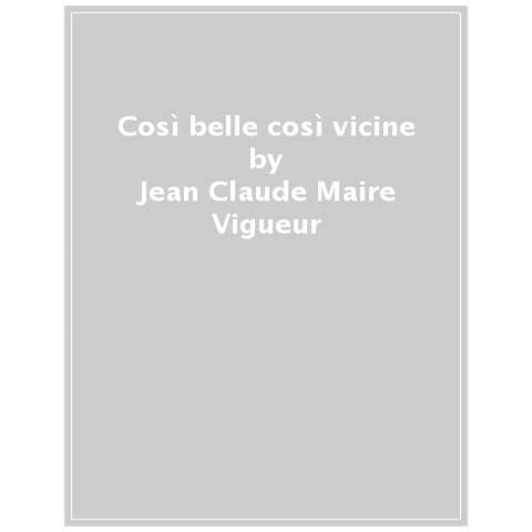 Jean-Claude Maire Vigueur - Così belle così vicine: viaggio insolito nelle città dell'Italia medievale - Foto 1