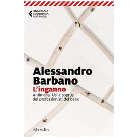 Alessandro Barbano - L'inganno. Antimafia. Usi E Soprusi Dei Professionisti Del Bene - Foto 1