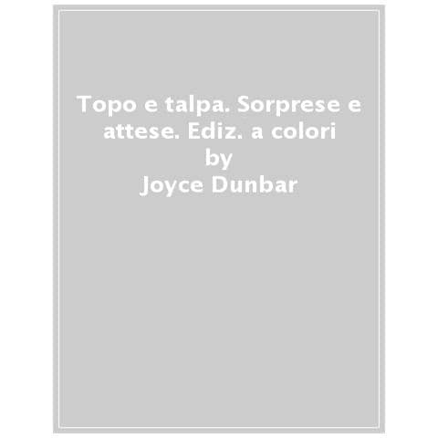 Joyce Dunbar - Topo e Talpa. Sorprese e attese. Ediz. a colori - Foto 1