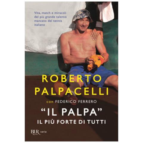 Roberto Palpacelli - «Il Palpa». Il più forte di tutti - Foto 2
