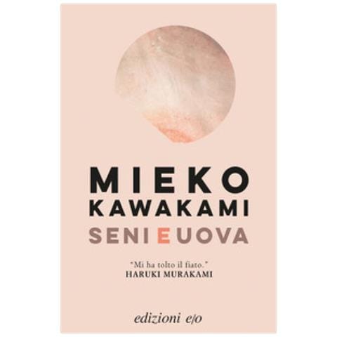 Mieko Kawakami - Seni E Uova - Foto 1