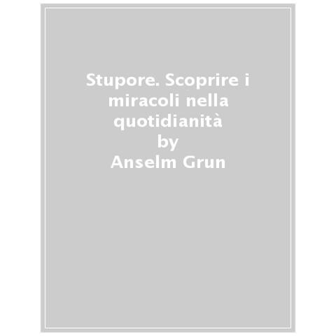 Anselm Grün - Stupore. Scoprire i miracoli nella quotidianità. Nuova ediz. - Foto 1