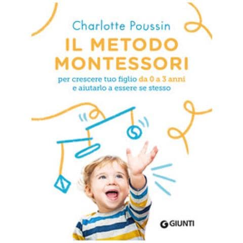 Charlotte Poussin - Il Metodo Montessori Per Crescere Tuo Figlio Da 0 A 3 Anni E Aiutarlo A Essere Se Stesso. Nuova Ediz. - Foto 1