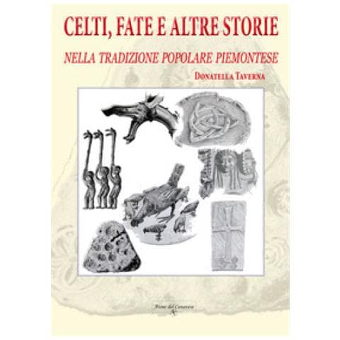 Donatella Taverna - Celti, Fate E Altre Storie. Nella Tradizione Popolare Piemontese. Ediz. Illustrata - Foto 1