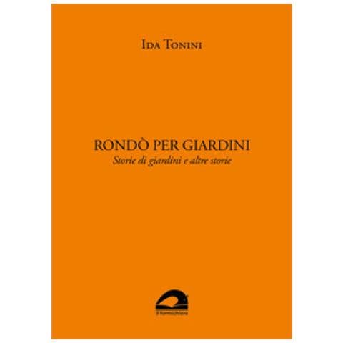 Ida Tonini - Rondò Per Giardini. Storie Di Giardini E Altre Storie - Foto 1