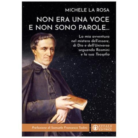 Michele La Rosa - Non Era Una Voce E Non Sono Parole...la Mia Avventura Nel Mistero Dell'essere, Di Dio E Dell'universo Seguendo Rosmini E La Sua «teosofia» - Foto 1