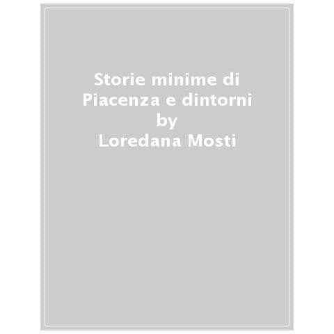 Loredana Mosti - Storie Minime Di Piacenza E Dintorni - Foto 1