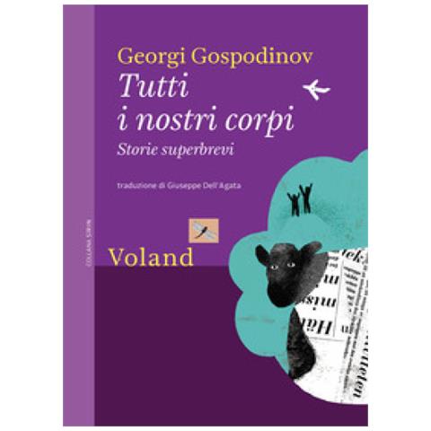 Georgi Gospodinov - Tutti I Nostri Corpi. Storie Superbrevi - Foto 2