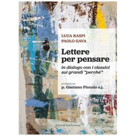 Luca Raspi - Lettere per pensare. In dialogo con i classici sui grandi «perché» - Foto 1