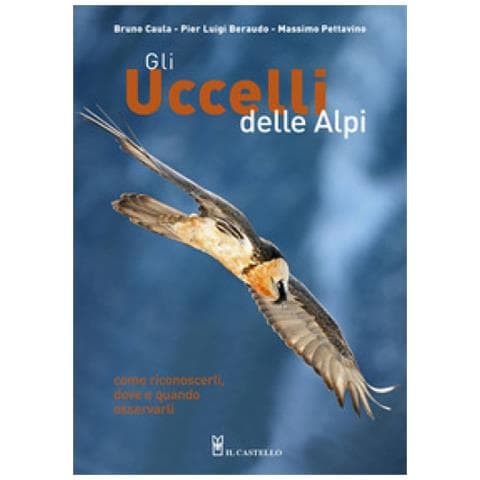 Bruno Caula - Gli uccelli delle Alpi. Come riconoscerli, dove e quando osservarli. Ediz. a colori - Foto 1