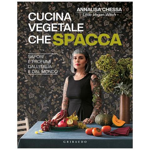 Annalisa Chessa - Cucina vegetale che spacca. Sapori e profumi dall'Italia e dal mondo - Foto 1
