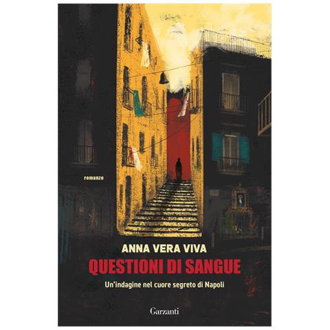 Anna Vera Viva - Questioni di sangue. Un'indagine nel cuore segreto di Napoli - Foto 1