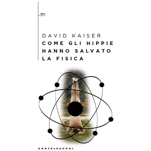 David Kaiser - Come gli hippie hanno salvato la fisica - Foto 1