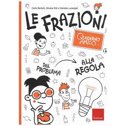 Carla Bertolli - Le frazioni. Quaderno amico. Dal problema alla regola - Foto 2