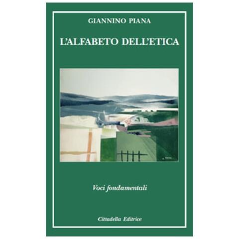Giannino Piana - L'alfabeto Dell'etica. Voci Fondamentali - Foto 1