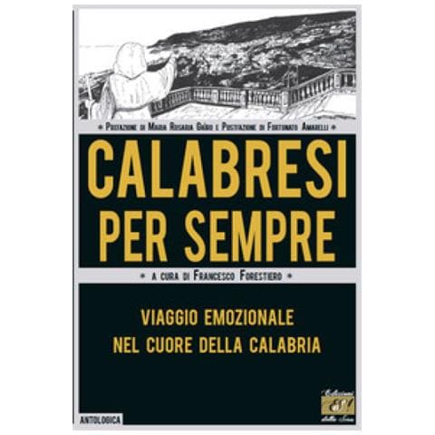 Francesco Forestiero - Calabresi per sempre. Viaggio emozionale nel cuore della Calabria - Foto 1