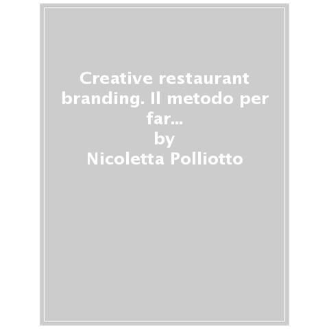Nicoletta Polliotto - Creative restaurant branding. Il metodo per far emergere l'identità straordinaria del tuo locale - Foto 1