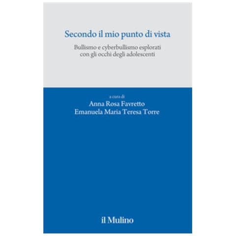 Anna Rosa Favretto - Secondo il mio punto di vista. Bullismo e cyberbullismo esplorati con gli occhi degli adolescenti - Foto 1
