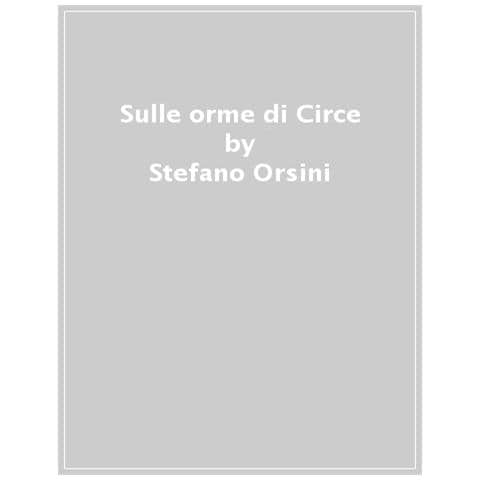 Stefano Orsini - Sulle Orme Di Circe. Storia Di Vite E Di Sport All'ombra Della Maga - Foto 1