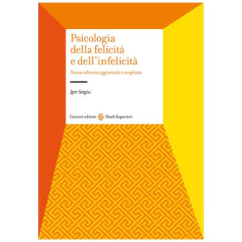 Igor Sotgiu - Psicologia Della Felicità E Dell'infelicità. Nuova Ediz. - Foto 1