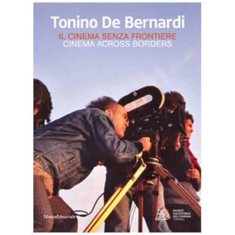 Alberto Momo - Tonino De Bernardi. Il cinema senza frontiere. Ediz. italiana e inglese - Foto 1