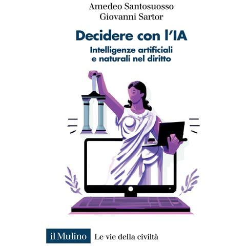 Amedeo Santosuosso - Decidere con l'IA. Intelligenze artificiali e naturali nel diritto - Foto 1