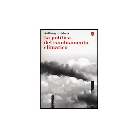 Anthony Giddens - La politica del cambiamento climatico - Foto 1