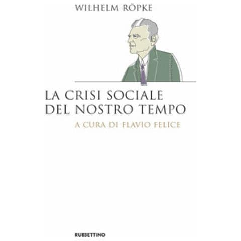 Wilhelm Röpke - La crisi sociale del nostro tempo - Foto 1