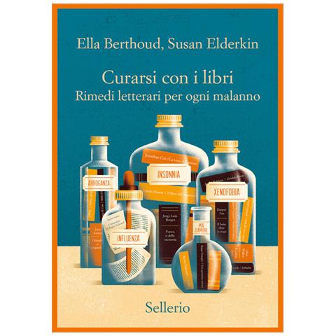 Ella Berthoud - Curarsi con i libri. Rimedi letterari per ogni malanno - Foto 2