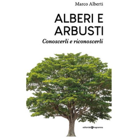 Marco Alberti - Alberi E Arbusti. Conoscerli E Riconoscerli - Foto 1