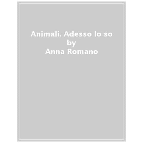 Anna Romano - Animali. Adesso Lo So! - Foto 1