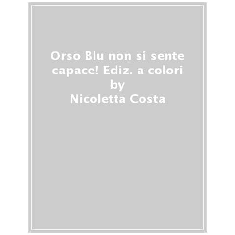 Nicoletta Costa - Orso Blu Non Si Sente Capace! Ediz. A Colori - Foto 1