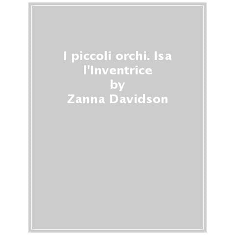Zanna Davidson - Isa L'inventrice E I Mini Orchi In Fuga. Ediz. A Colori - Foto 1