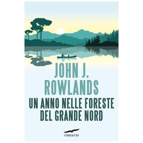John J. Rowlands - Un anno nelle foreste del Grande Nord - Foto 1
