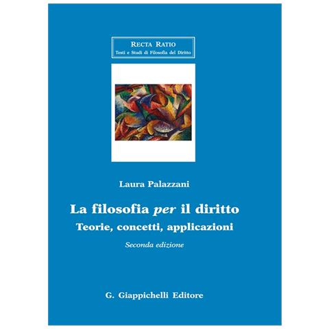 Laura Palazzani - La filosofia per il diritto. Teorie, concetti, applicazioni - Foto 1