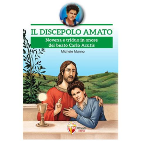 Michele Munno - Il Discepolo Amato. Novena E Triduo In Onore Del Beato Carlo Acutis - Foto 1