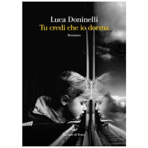 Luca Doninelli - Tu Credi Che Io Dorma - Foto 1