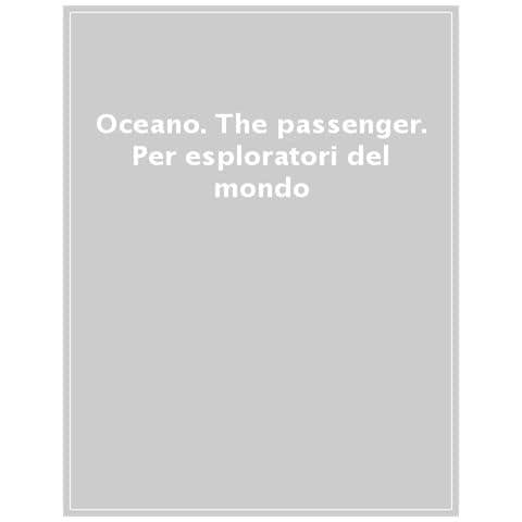 Oceano. The Passenger. Per Esploratori Del Mondo - Foto 1