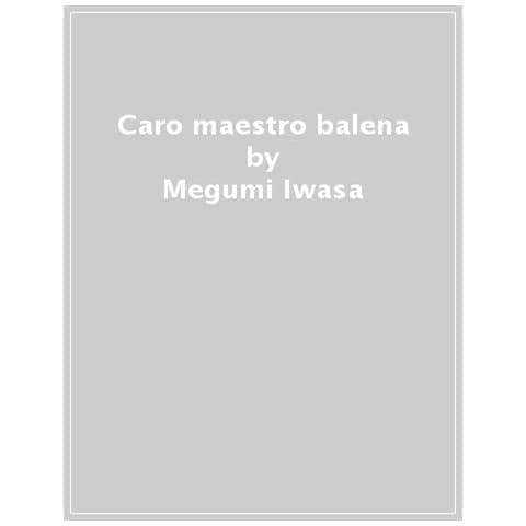 Megumi Iwasa - Caro Maestro Balena - Foto 1