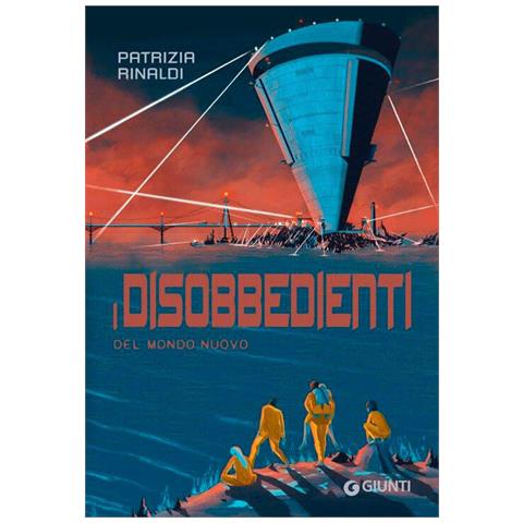 Patrizia Rinaldi - I disobbedienti del mondo nuovo - Foto 1