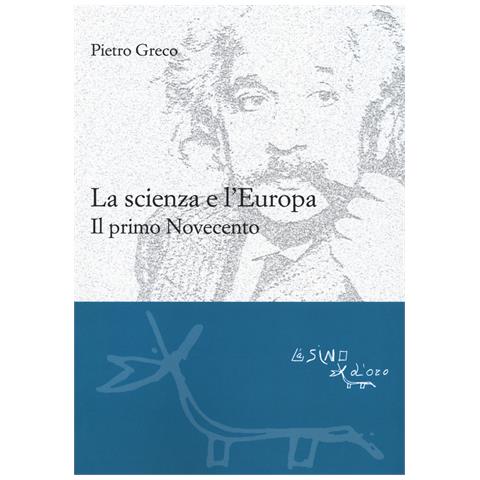Pietro Greco - La scienza e l'Europa. Il primo Novecento - Foto 1