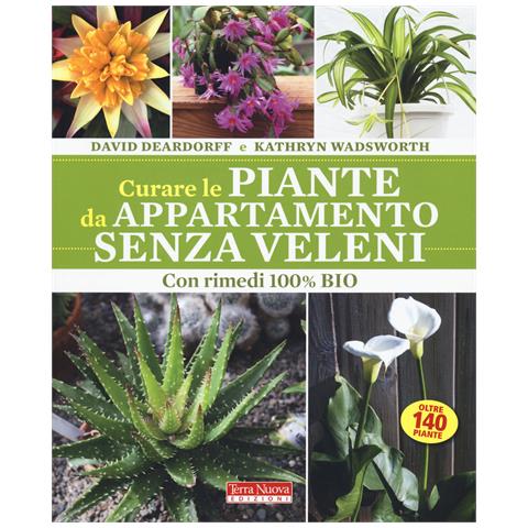 David Deardorff - Curare le piante da appartamento senza veleni. Con rimedi 100% bio - Foto 1