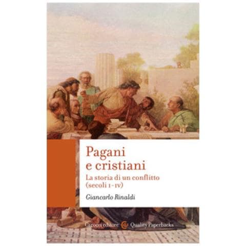 Giancarlo Rinaldi - Pagani E Cristiani. La Storia Di Un Conflitto (secoli I-iv)  - Foto 1