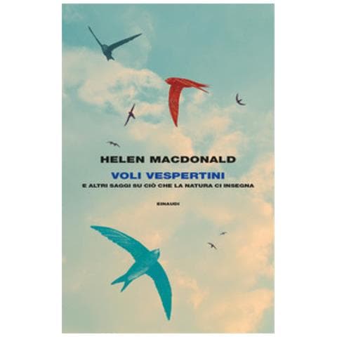 Helen Macdonald - Voli Vespertini E Altri Saggi Su Ciò Che La Natura Ci Insegna - Foto 1
