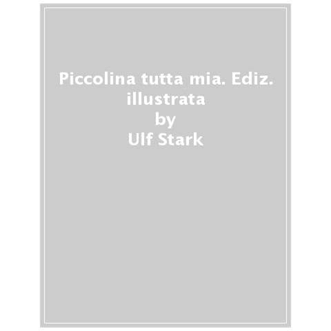 Ulf Stark - Piccolina Tutta Mia. Ediz. A Colori - Foto 1