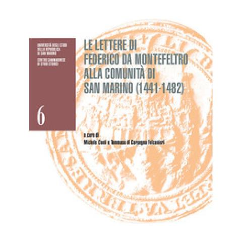 Michele Conti - Le lettere di Federico da Montefeltro alla comunità di San Marino (1441-1482). Catalogo della mostra (San Marino, Palazzo Pubblico, 26 settembre 2022-8 gennaio 2023) - Foto 1