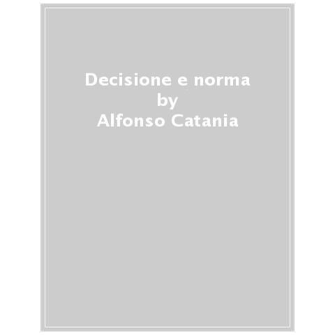 Alfonso Catania - Decisione E Norma - Foto 1