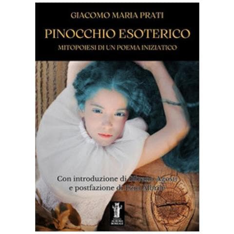 Giacomo Maria Prati - Pinocchio Esoterico. Mitopoiesi Di Un Poema Iniziatico - Foto 1