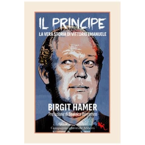 Birgit Hamer - Il Principe. La Vera Storia Di Vittorio Emanuele - Foto 1