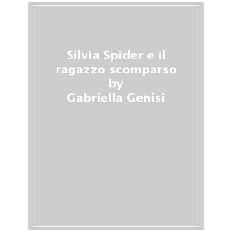 Gabriella Genisi - Silvia Spider e il ragazzo scomparso - Foto 1
